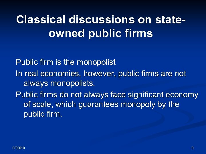 Classical discussions on stateowned public firms Public firm is the monopolist In real economies,