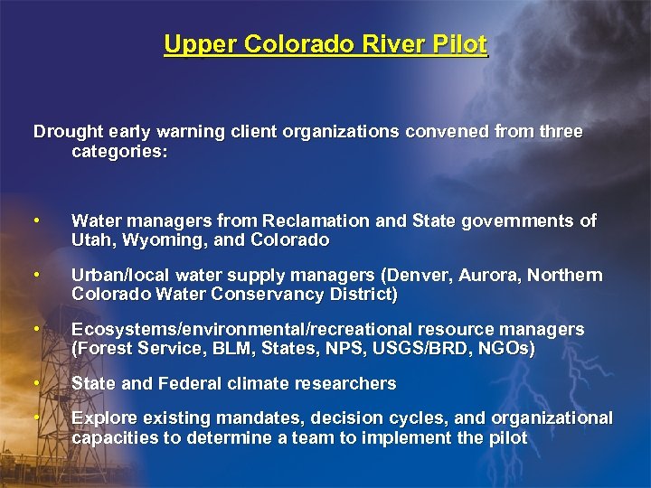 Upper Colorado River Pilot Drought early warning client organizations convened from three categories: •