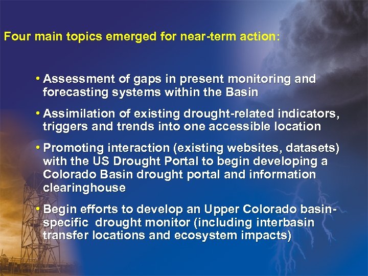 Four main topics emerged for near-term action: • Assessment of gaps in present monitoring