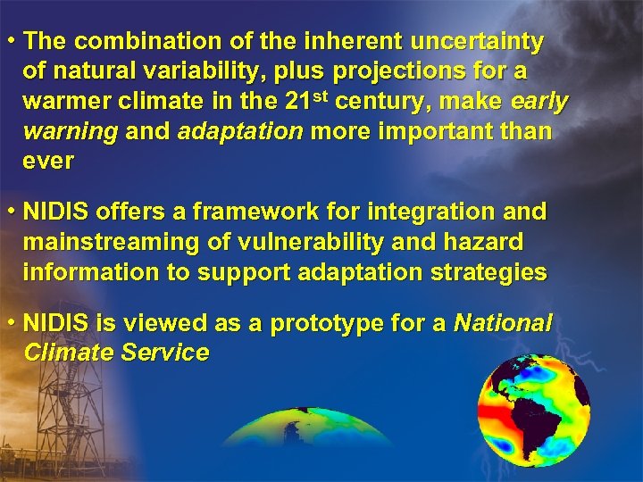  • The combination of the inherent uncertainty of natural variability, plus projections for