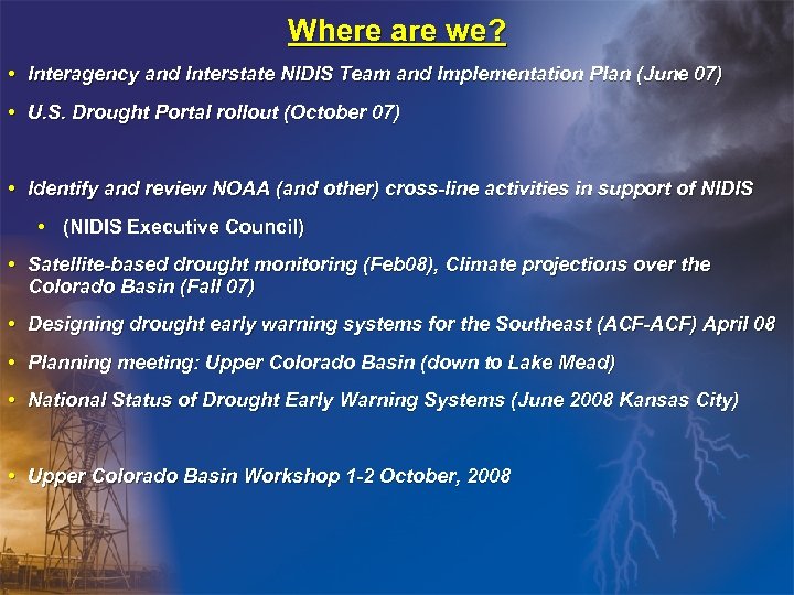 Where are we? • Interagency and Interstate NIDIS Team and Implementation Plan (June 07)