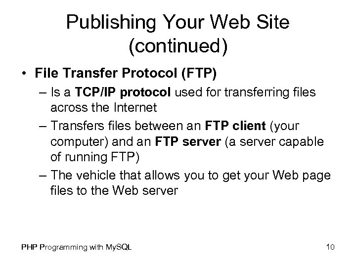 Publishing Your Web Site (continued) • File Transfer Protocol (FTP) – Is a TCP/IP