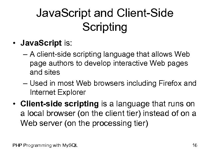 Java. Script and Client-Side Scripting • Java. Script is: – A client-side scripting language