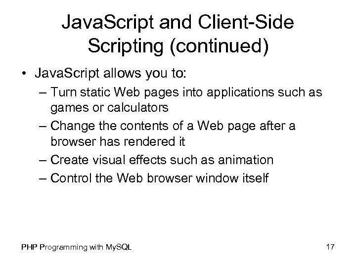 Java. Script and Client-Side Scripting (continued) • Java. Script allows you to: – Turn