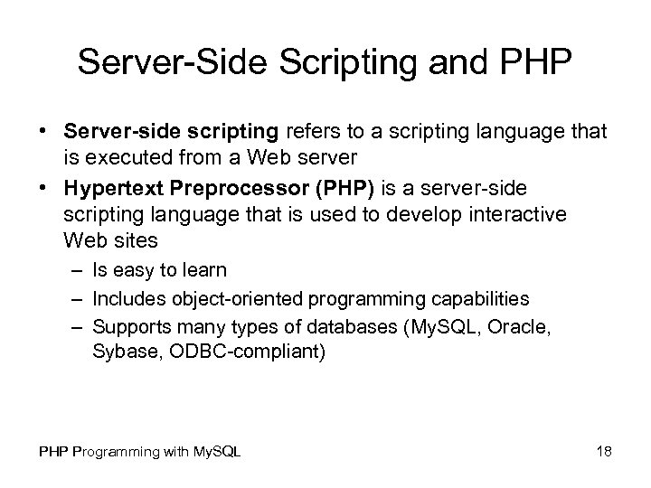 Server-Side Scripting and PHP • Server-side scripting refers to a scripting language that is