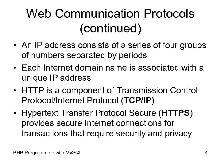 Web Communication Protocols (continued) • An IP address consists of a series of four