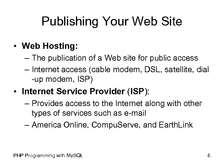 Publishing Your Web Site • Web Hosting: – The publication of a Web site