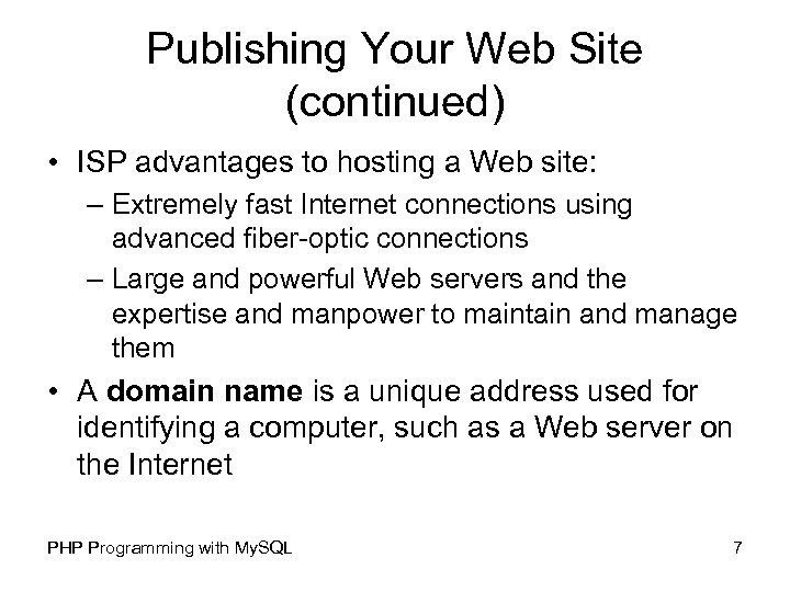 Publishing Your Web Site (continued) • ISP advantages to hosting a Web site: –