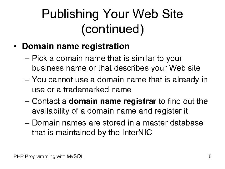 Publishing Your Web Site (continued) • Domain name registration – Pick a domain name