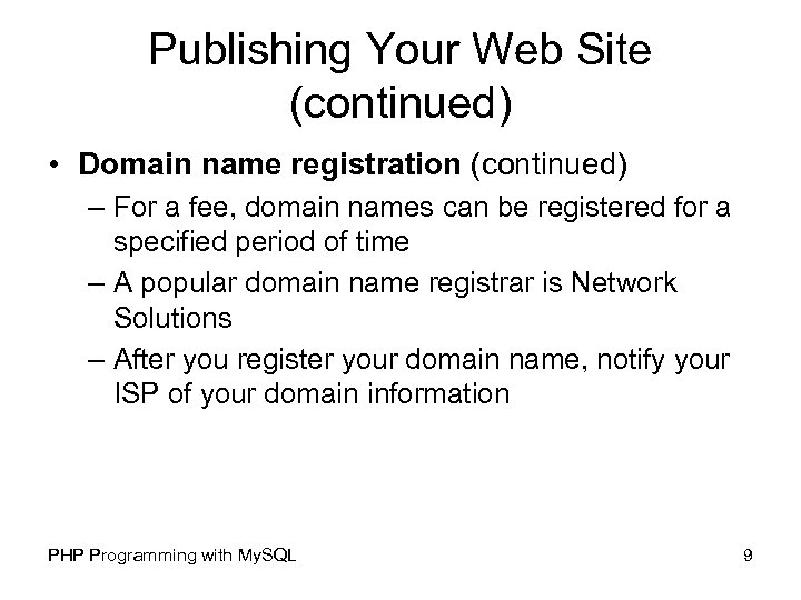 Publishing Your Web Site (continued) • Domain name registration (continued) – For a fee,