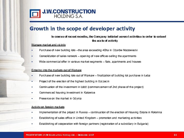 Growth in the scope of developer activity In course of recent months, the Company