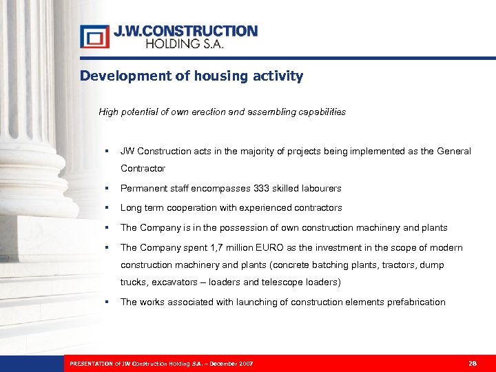 Development of housing activity High potential of own erection and assembling capabilities § JW