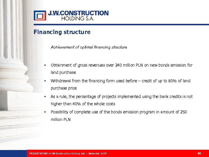 Financing structure Achievement of optimal financing structure § Obtainment of gross revenues over 240