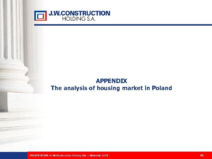 APPENDIX The analysis of housing market in Poland PRESENTATION of JW Construction Holding S.