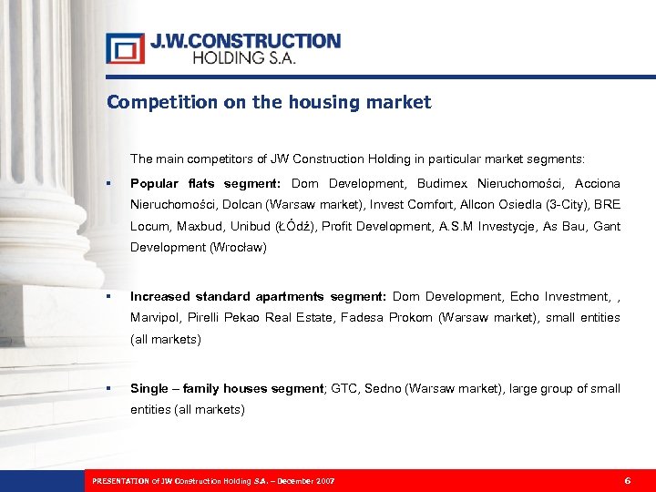 Competition on the housing market The main competitors of JW Construction Holding in particular