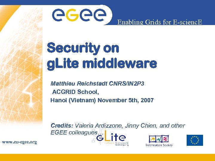 Enabling Grids for E-scienc. E Security on g. Lite middleware Matthieu Reichstadt CNRS/IN 2