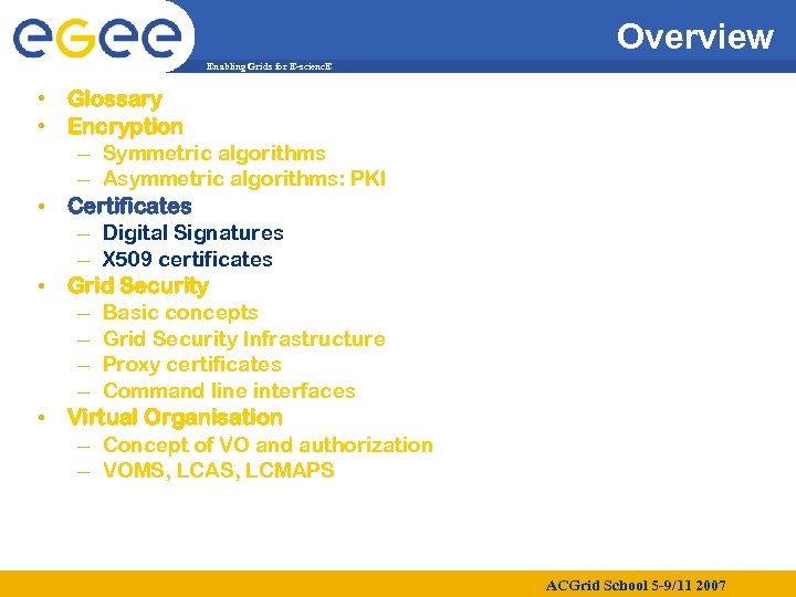 Overview Enabling Grids for E-scienc. E • Glossary • Encryption – Symmetric algorithms –
