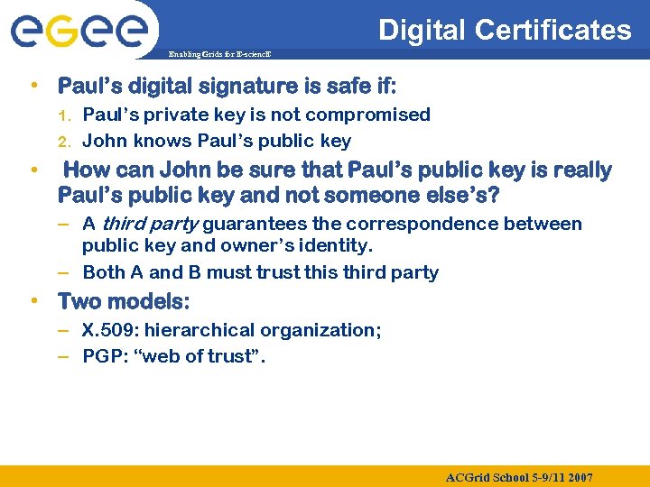 Digital Certificates Enabling Grids for E-scienc. E • Paul’s digital signature is safe if: