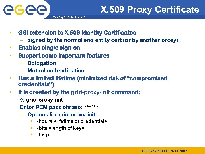 X. 509 Proxy Certificate Enabling Grids for E-scienc. E • • • GSI extension
