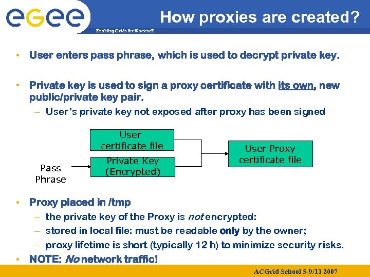 How proxies are created? Enabling Grids for E-scienc. E • User enters pass phrase,
