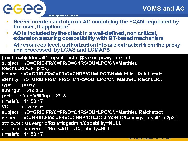 VOMS and AC Enabling Grids for E-scienc. E • Server creates and sign an