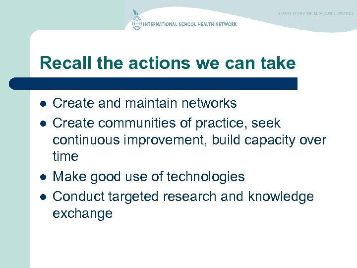 Recall the actions we can take l l Create and maintain networks Create communities