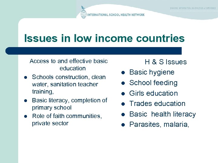 Issues in low income countries l l l Access to and effective basic education