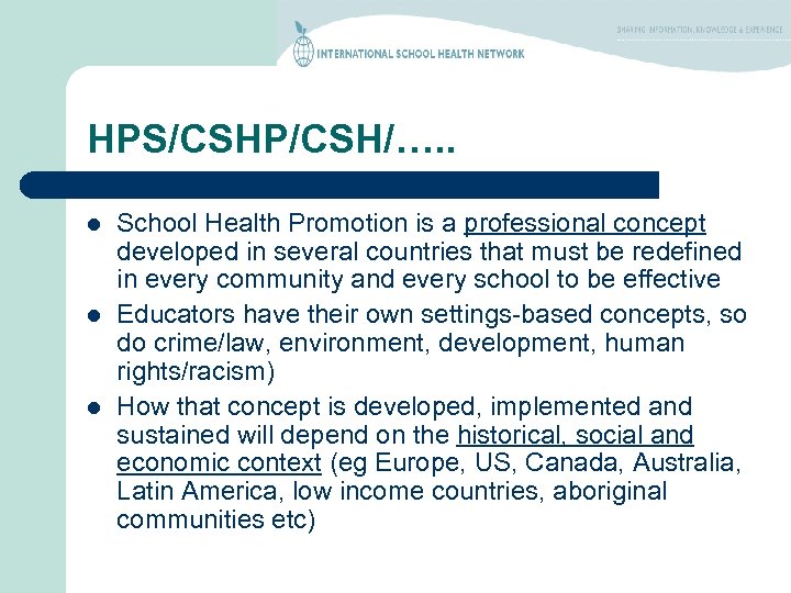 HPS/CSHP/CSH/…. . l l l School Health Promotion is a professional concept developed in