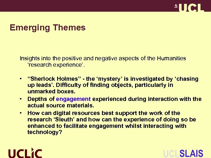 Emerging Themes Insights into the positive and negative aspects of the Humanities ‘research experience’.