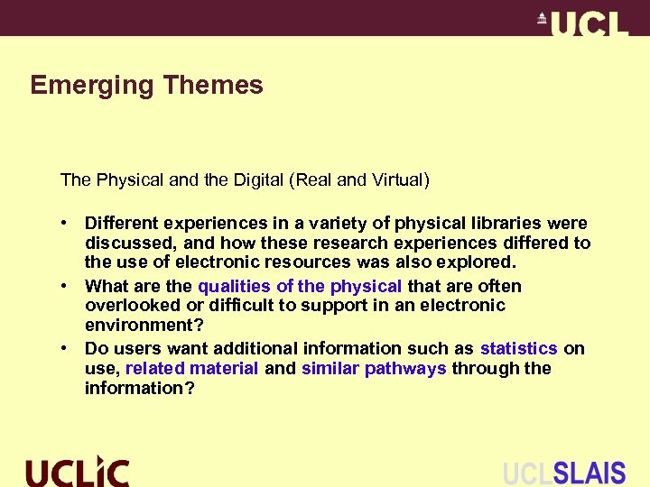 Emerging Themes The Physical and the Digital (Real and Virtual) • Different experiences in