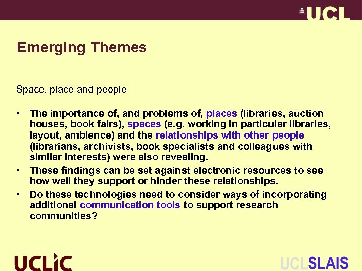 Emerging Themes Space, place and people • The importance of, and problems of, places