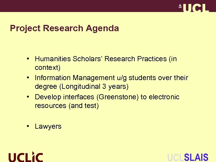 Project Research Agenda • Humanities Scholars’ Research Practices (in context) • Information Management u/g