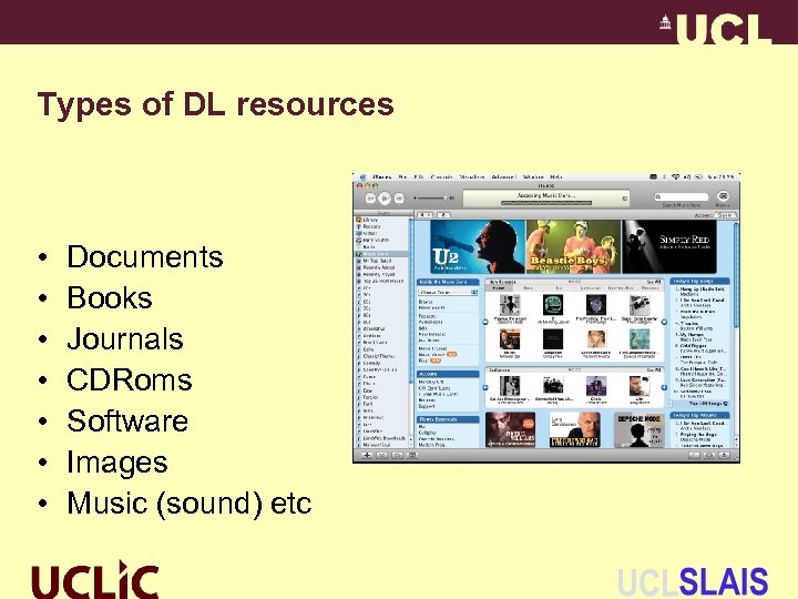 Types of DL resources • • Documents Books Journals CDRoms Software Images Music (sound)