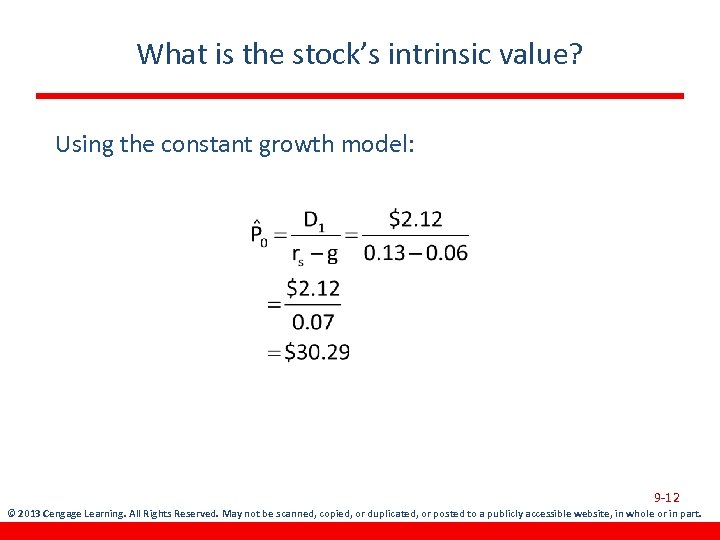 What is the stock’s intrinsic value? Using the constant growth model: 9 -12 ©