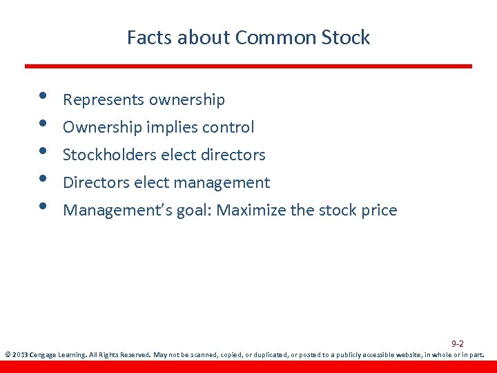 Facts about Common Stock • • • Represents ownership Ownership implies control Stockholders elect