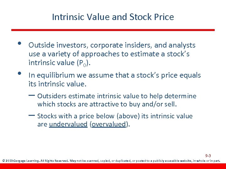 Intrinsic Value and Stock Price • • Outside investors, corporate insiders, and analysts use