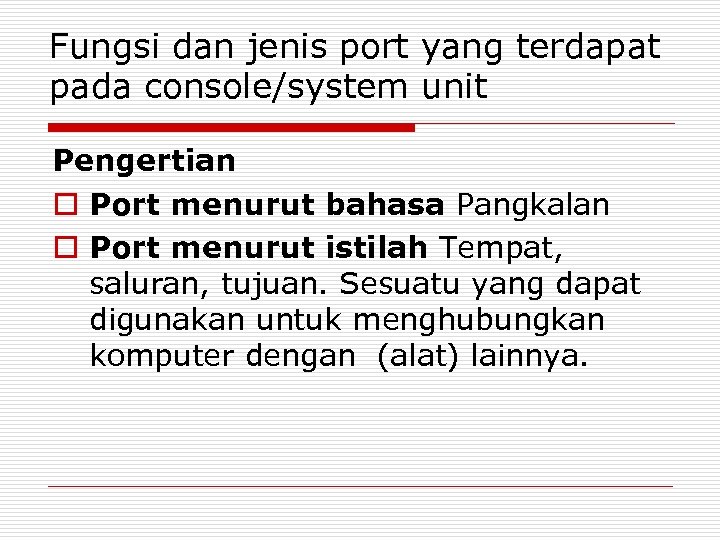 Fungsi dan jenis port yang terdapat pada console/system unit Pengertian o Port menurut bahasa