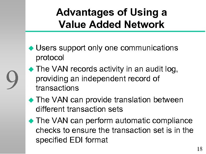 Advantages of Using a Value Added Network u Users 9 support only one communications