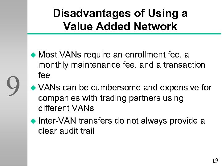 Disadvantages of Using a Value Added Network u Most 9 VANs require an enrollment