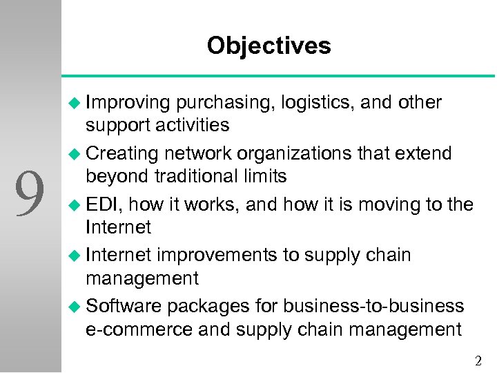 Objectives u Improving 9 purchasing, logistics, and other support activities u Creating network organizations