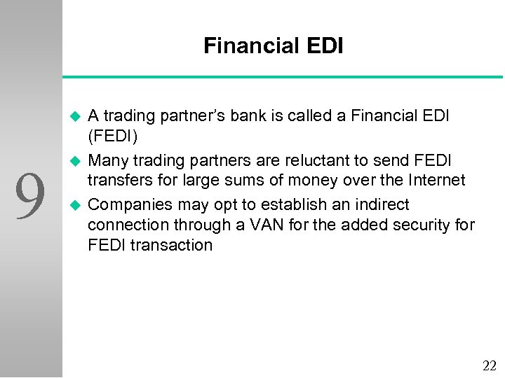 Financial EDI u 9 u u A trading partner’s bank is called a Financial