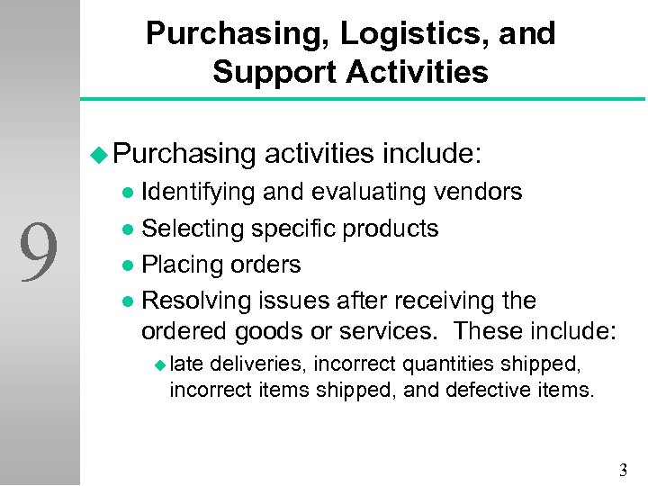 Purchasing, Logistics, and Support Activities u Purchasing activities include: Identifying and evaluating vendors l