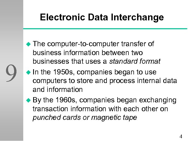 Electronic Data Interchange u The 9 computer-to-computer transfer of business information between two businesses