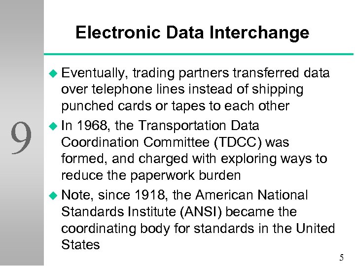 Electronic Data Interchange u Eventually, 9 trading partners transferred data over telephone lines instead