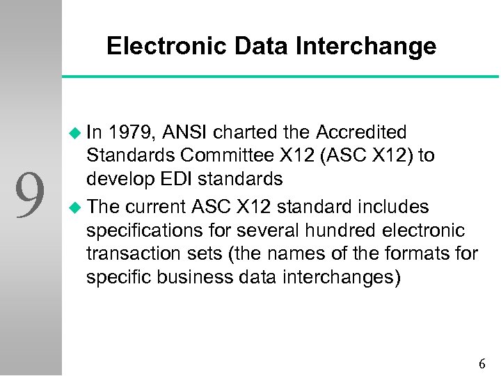 Electronic Data Interchange u In 9 1979, ANSI charted the Accredited Standards Committee X