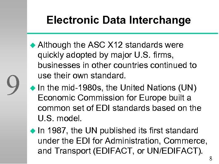 Electronic Data Interchange u Although 9 the ASC X 12 standards were quickly adopted