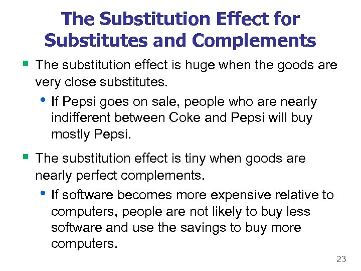 The Substitution Effect for Substitutes and Complements § The substitution effect is huge when