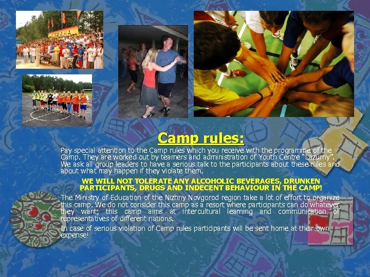 Camp rules: Pay special attention to the Camp rules which you receive with the