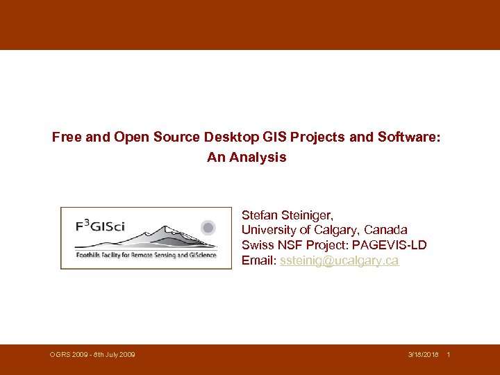 Free and Open Source Desktop GIS Projects and Software: An Analysis Stefan Steiniger, University