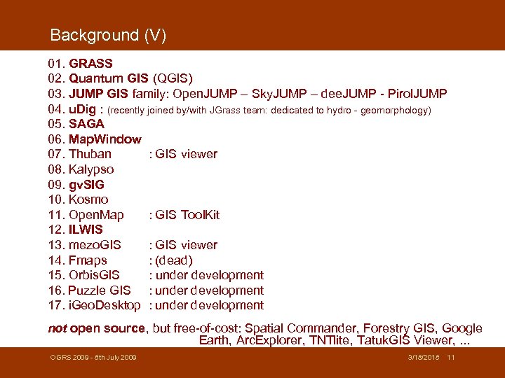 Background (V) 01. GRASS 02. Quantum GIS (QGIS) 03. JUMP GIS family: Open. JUMP